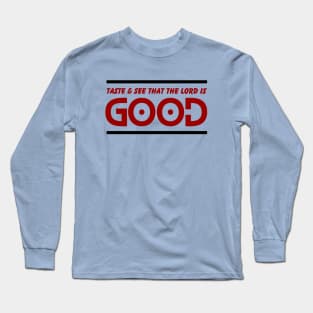 Taste And See That The Lord is Good | Christian Long Sleeve T-Shirt